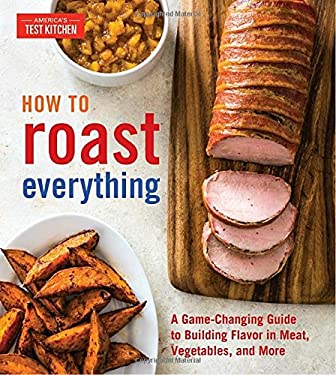 How to Roast Everything by Test Kitchen America