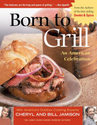 Born to Grill: An American Celebration Cheryl Jamison Author