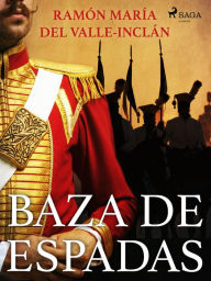 Baza de espadas Ramón MarÃa Del Valle-Inclán Author