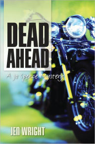 Dead Ahead: A Jo Spence Mystery Jen Wright Author