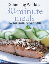 Slimming World's 30-Minute Meals: 120 Fast, Delicious and Healthy Recipes Slimming World Author