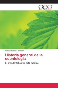 Historia general de la odontologÃa Hernán RamÃrez Skinner Author