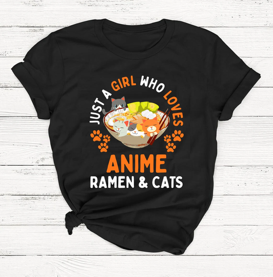 Just A Girl Who Loves Anime Ramen & Cats T-Shirt, Japanese Cartoon, Gamer Kawaii, Video Game, Japan, Otaku Manga Cosplay, Cat Lover