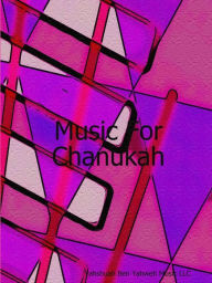 Music For Chanukah Yahshuah Ben Yahweh Music LLC Author
