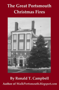 The Great Portsmouth Christmas Fires Ronald T. Campbell Author