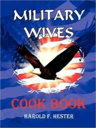 Military Wives Cook Book harold hester Author