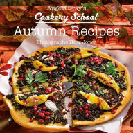 Angela Gray's Cookery School: Autumn Season Cook Book Angela Gray Author