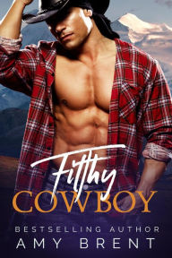 Filthy Cowboy Amy Brent Author