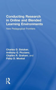 Conducting Research in Online and Blended Learning Environments: New Pedagogical Frontiers Charles D. Dziuban Author