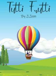 Tutti Frutti: A story about a blended family Jordan Jam Author