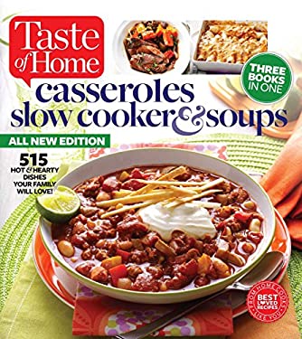 Taste of Home Casseroles, Slow Cooker and Soups : 515 Hot and Hearty Dishes Your Family Will Love by e, Taste of Home Taste of Home