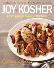 Joy of Kosher: Fast, Fresh Family Recipes Jamie Geller Author