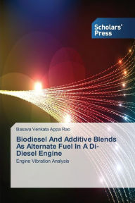 Biodiesel And Additive Blends As Alternate Fuel In A Di- Diesel Engine Venkata Appa Rao Basava Author