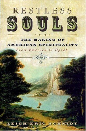 Restless Souls : The Making of American Spirituality by Leigh Eric Schmidt