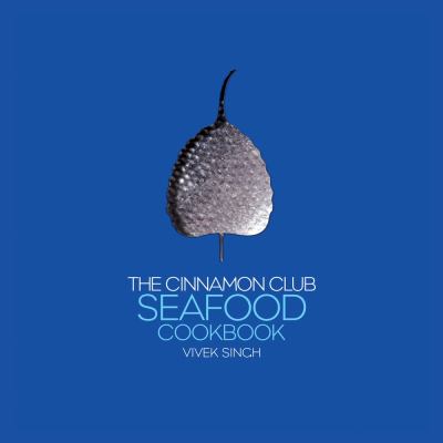 Cinnamon Club Seafood Cookbook by Vivek, Wahhab, Iqbal Singh