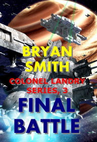 Final Battle: Colonel Landry Series, 3 Bryan Smith Author