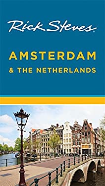 Rick Steves Amsterdam and the Netherlands by Rick Steves
