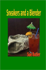 Sneakers and a Blender Sue Butler Author