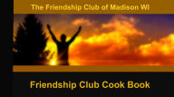 Friendship Club Cook Book by The Friendship Club of Madison WI Author