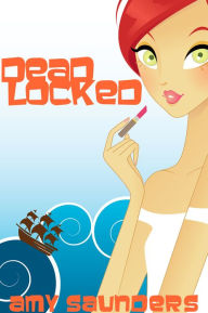 Dead Locked, A Mystery Novel Amy Saunders Author