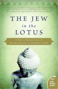 The Jew in the Lotus: A Poet's Rediscovery of Jewish Identity in Buddhist India Rodger Kamenetz Author