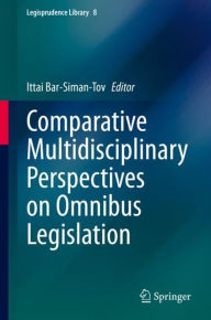 Comparative Multidisciplinary Perspectives on Omnibus Legislation Ittai Bar-Siman-Tov Editor
