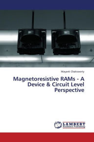 Magnetoresistive Rams - A Device & Circuit Level Perspective Chakraverty Mayank Author