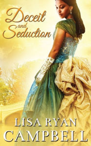 Deceit and Seduction Lisa Ryan Campbell Author