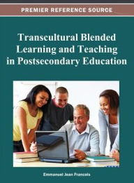 Transcultural Blended Learning and Teaching in Postsecondary Education Emmanuel Jean Francois Editor