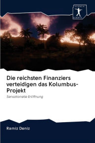 Die reichsten Finanziers verteidigen das Kolumbus-Projekt Ramíz Deníz Author