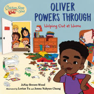Chicken Soup for the Soul KIDS: Oliver Powers Through: Helping Out at Home JaNay Brown-Wood Author