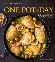 One Pot of the Day (Williams-Sonoma): 365 recipes for every day of the year Kate McMillan Author
