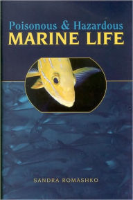 Poisonous & Hazardous Marine Life Sandra Romashko Author