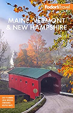 Fodor's Maine, Vermont, and New Hampshire : With the Best Fall Foliage Drives and Scenic Road Trips by s, Fodor's Fodor's Travel Guides