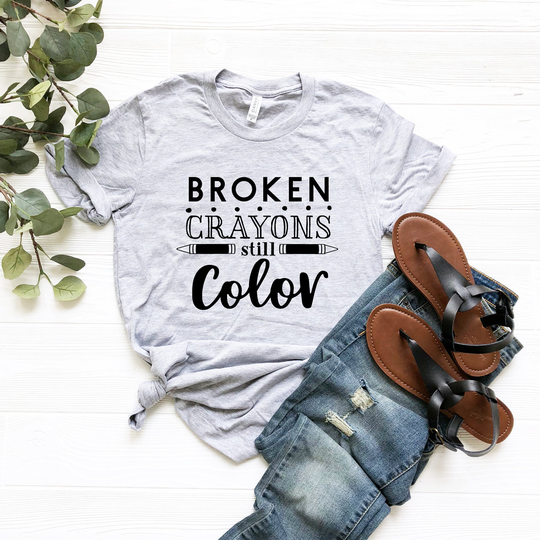 Broken Crayons Still Color, Broken Color Shirt, Motivational Tshirt, Motivation Shirt, Motivation