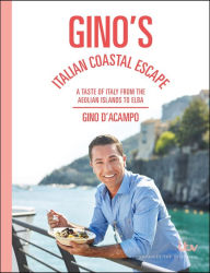 Gino's Italian Coastal Escape: A Taste of Italy from the Aeolian Islands to Elba Gino D'Acampo Author