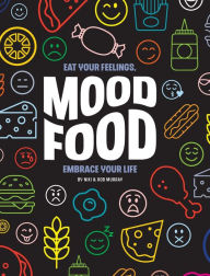 Mood Food: Eat Your Feelings, Embrace Your Life Niki Murray Author