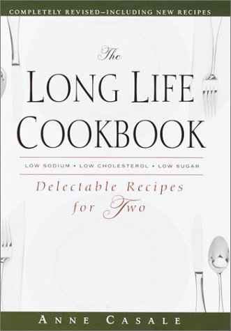 The Long Life Cookbook : Delectable Recipes for Two by Anne Casale
