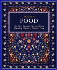 Persian Food: An Easy Persian Cookbook for Cooking Classical Persian Food (2nd Edition) BookSumo Press Author