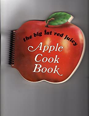 The Big Fat Red Juicy Apple Cook Book