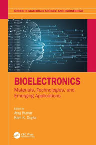 Bioelectronics: Materials, Technologies, and Emerging Applications Ram K. Gupta Editor