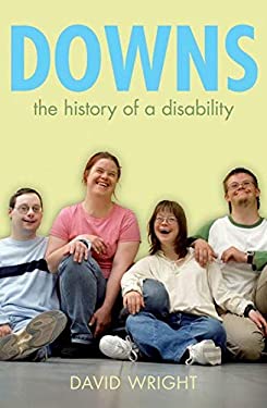Down's Syndrome : The History of a Disability by David Wright