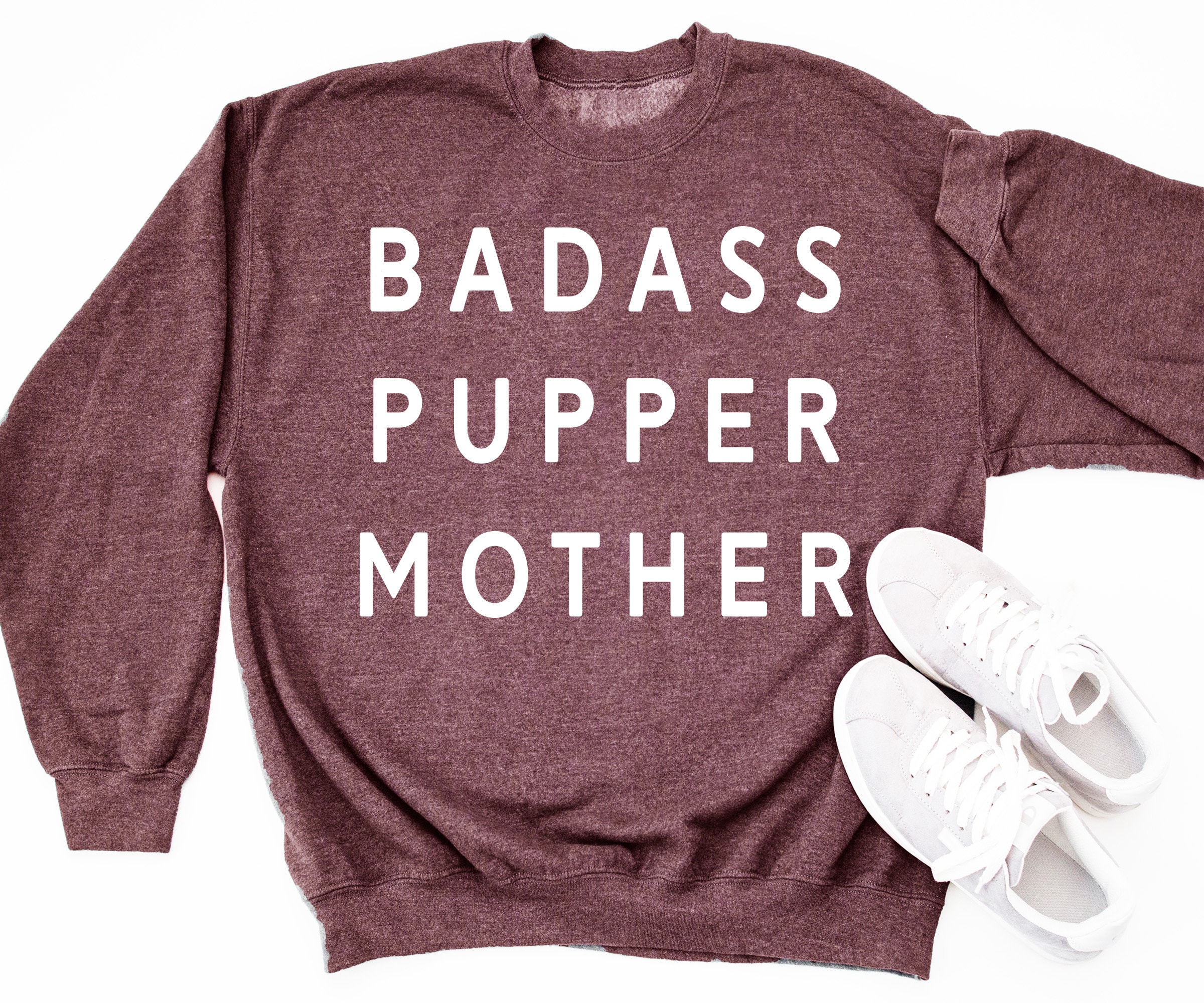 Dog Mom Sweater - Badass Pupper Mother Sweatshirts For Parent Unisex Gift Rescue Puppy Lover