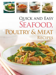 Quick and Easy Seafood, Poultry & Meat Recipes Created by Hinkler Author