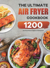 The Ultimate Air Fryer Cookbook: 1200 Easy Air Fryer Recipes for Beginners and Advanced Users Delois Townsend Author