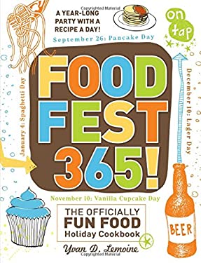 FoodFest 365! : The Officially Fun Food Holiday Cookbook by Yvan D. Lemoine