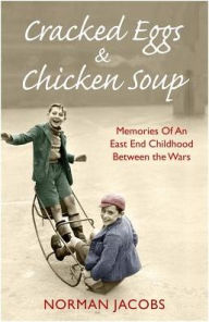 Cracked Eggs and Chicken Soup: A Memoir of Growing Up Between The Wars Norman Jacobs Author