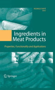 Ingredients in Meat Products: Properties, Functionality and Applications Rodrigo Tarté Editor