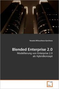 Blended Enterprise 2.0 Vessela Miloucheva-Garcheva Author