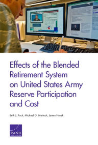 Effects of the Blended Retirement System on United States Army Reserve Participation and Cost Beth J. Asch Author